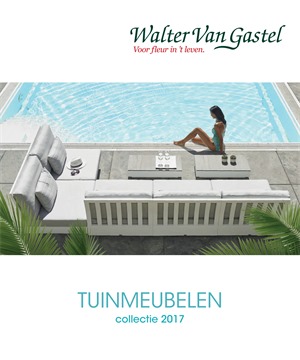 Walter Van Gastel folder van 15/03/2017 tot 30/09/2017 - TUINMEUBELEN collectie 2017