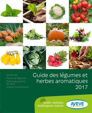 Folder Aveve du 01/04/2017 au 30/09/2017 - Guide des légumes et herbes aromatiques 2017   