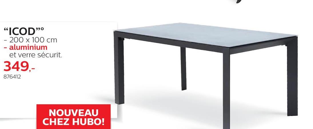 Folder Hubo du 28/03/2018 au 30/06/2018 - Table de jardin Icod 200x100 cm La table rectangulaire Icod de Garden Plus est une table de jardin en alu aux lignes épurées, pourvue d'un châssis robuste et d'une tablette en verre de sécurité. Résistante aux intempéries, cette table de jardin de 200x100x74,5 cm et de couleur grise, peut rester à l'extérieur tout au long de l'année pour que vous puissiez en profiter à tout moment.