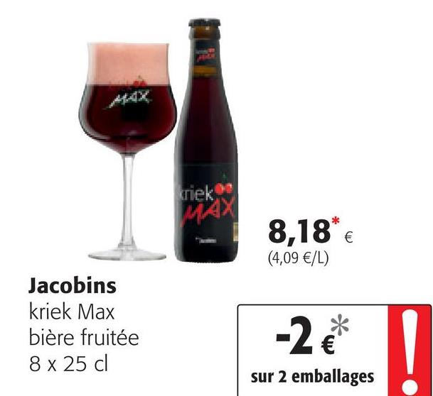 Folder Colruyt du 25/04/2018 au 08/05/2018 - 8,18*
(4,09 €/L)
Jacobins
kriek Max
bière fruitée
8 x 25 cl
-2 *
22A
sur 2 emballages