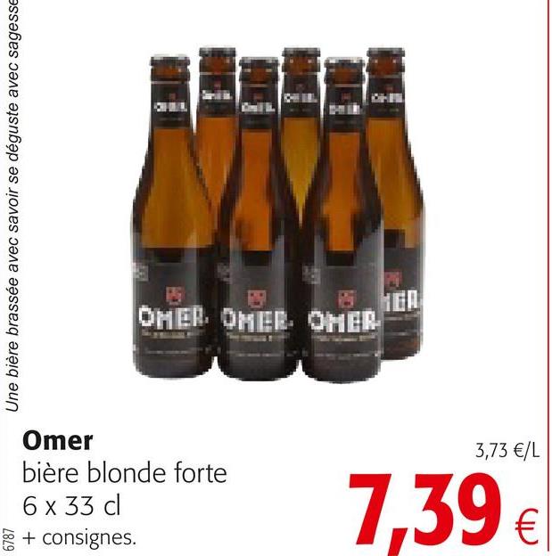 Folder Colruyt du 25/04/2018 au 08/05/2018 - Une bière brassée avec savoir se déguste avec sagesse
OMER. OMER. OMER
3,73 €/L
Omer
bière blonde forte
6 x 33 cl
+ consignes.
7,39 €