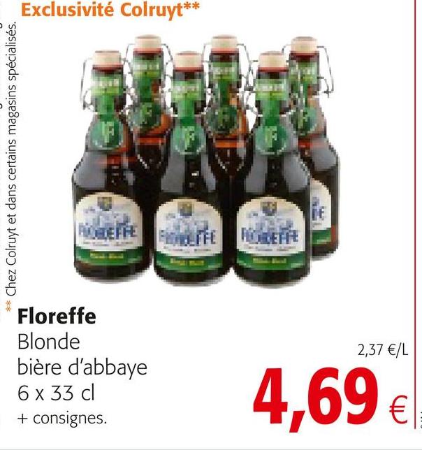 Folder Colruyt du 25/04/2018 au 08/05/2018 - Exclusivité Colruyt**
Chez Colruyt et dans certains magasins spécialisés.
HEHE
2,37 €/L
* Floreffe
Blonde
bière d'abbaye
6 x 33 cl
+ consignes.
4,69