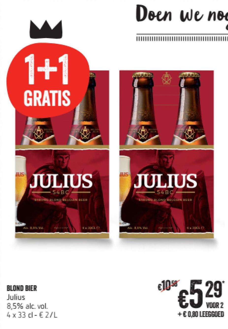 Delhaize folder van 26/04/2018 tot 02/05/2018 - Doen we nod
III
ITITITITETTIIIIIIIIIIIIIIIII
1+1
GRATIS
JULIUS
JULIUS
54 BC
STROMKALUNG UNLARINA
5480 -
BIHOBO ILONG BILGIAN BELAH
BLOND BIER
€10
الا Juli
629
c529
€
8,5% alc, vol.
4 x 33 cl - €2/L
VOOR 2
+€0,80 LEEGGOED
VOOR 2