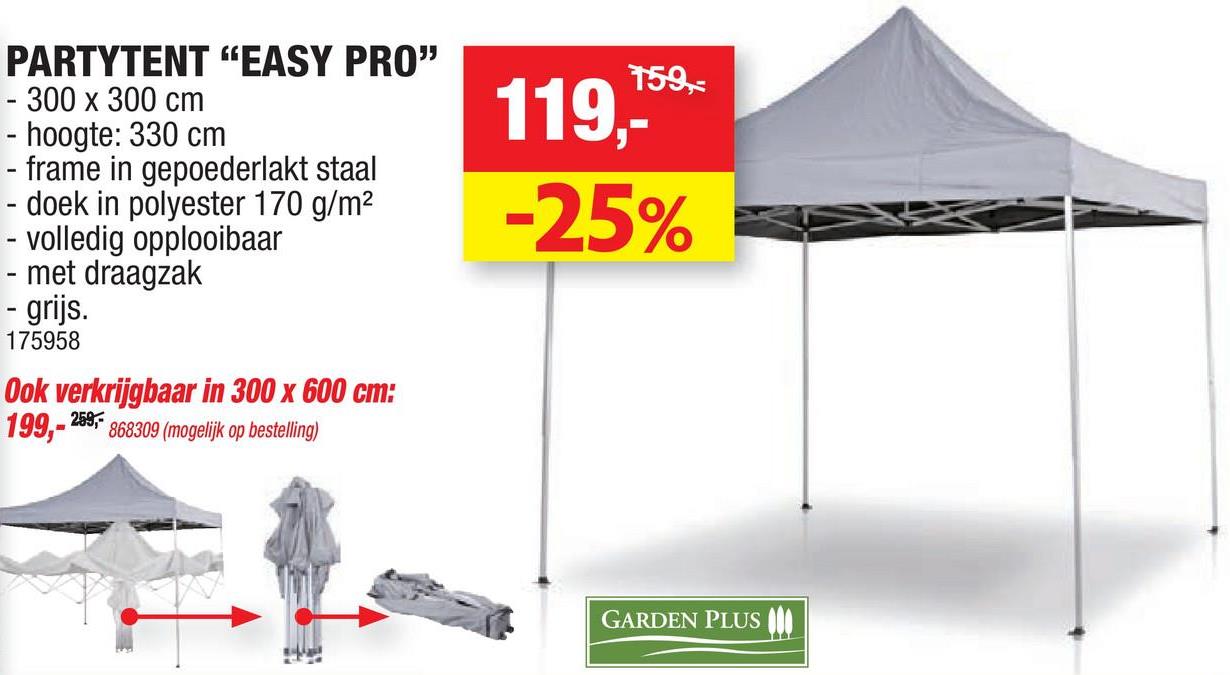 Hubo folder van 18/07/2018 tot 29/07/2018 - Partytent Easy Pro 300x300 cm grijs Barbecue of tuinfeest gepland maar geen zin in een lang gevecht met palen en zeilen? Met de partytent Easy Pro van Garden Plus creëer je in geen tijd een gezellig schaduwplekje om lekker te relaxen, het buffet uit te stallen of het bier koel te zetten. Deze tent is snel en eenvoudig op te bouwen, af te breken en op te bergen in een handige draagzak. <ul> <li>Afmetingen: 300x300 cm</li> <li>Nokhoogte: 330cm</li><li>Doorloophoogte: 230cm</li> <li>Makkelijk opvouwbaar</li> <li>Met handige draagtas</li> <li>Frame van gepoederlakt staal</li> <li>Doek uit polyester: 170g/m²</li><li>Diameter palen: 29mm en 25mm</li> </ul>
