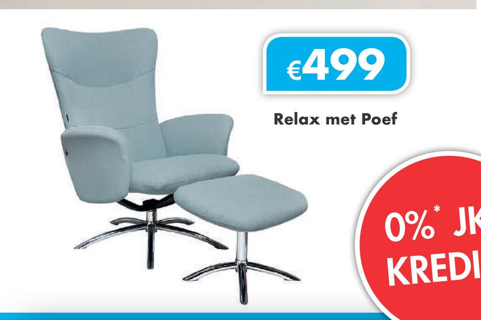 €499
Relax met Poef
0%* JK
KREDI