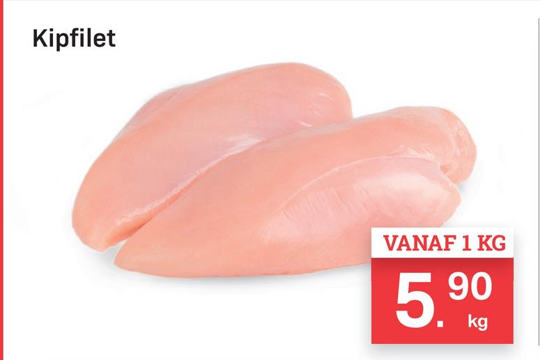 Kipfilet
VANAF 1 KG
5.90
kg
