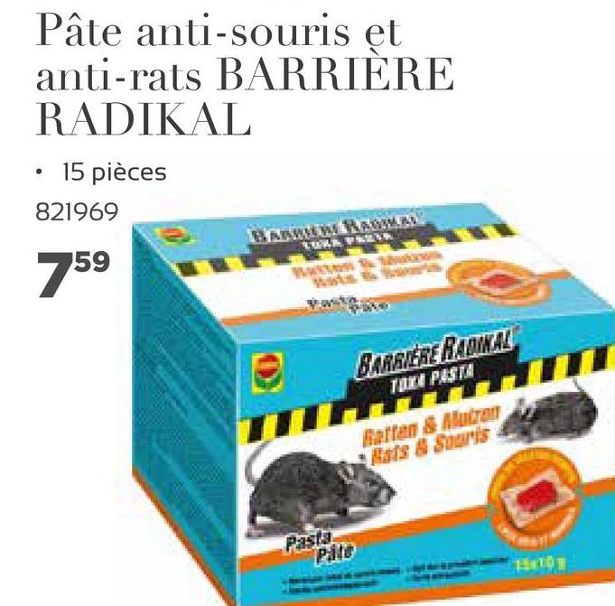Pâte anti-souris et
anti-rats BARRIÈRE
RADIKAL
.
15 pièces
821969
LULE
759
vu
@
BARAMETER WAL
TULA PISTA
Betten & Alman
110
