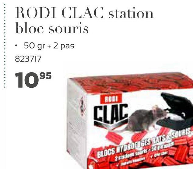 RODI CLAC station
bloc souris
.
50 gr + 2 pas
823717
1095
CLAC
BLOCS ATURUFIGES LISSOURIS
