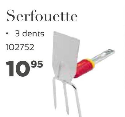 Serfouette
3 dents
102752
1095

