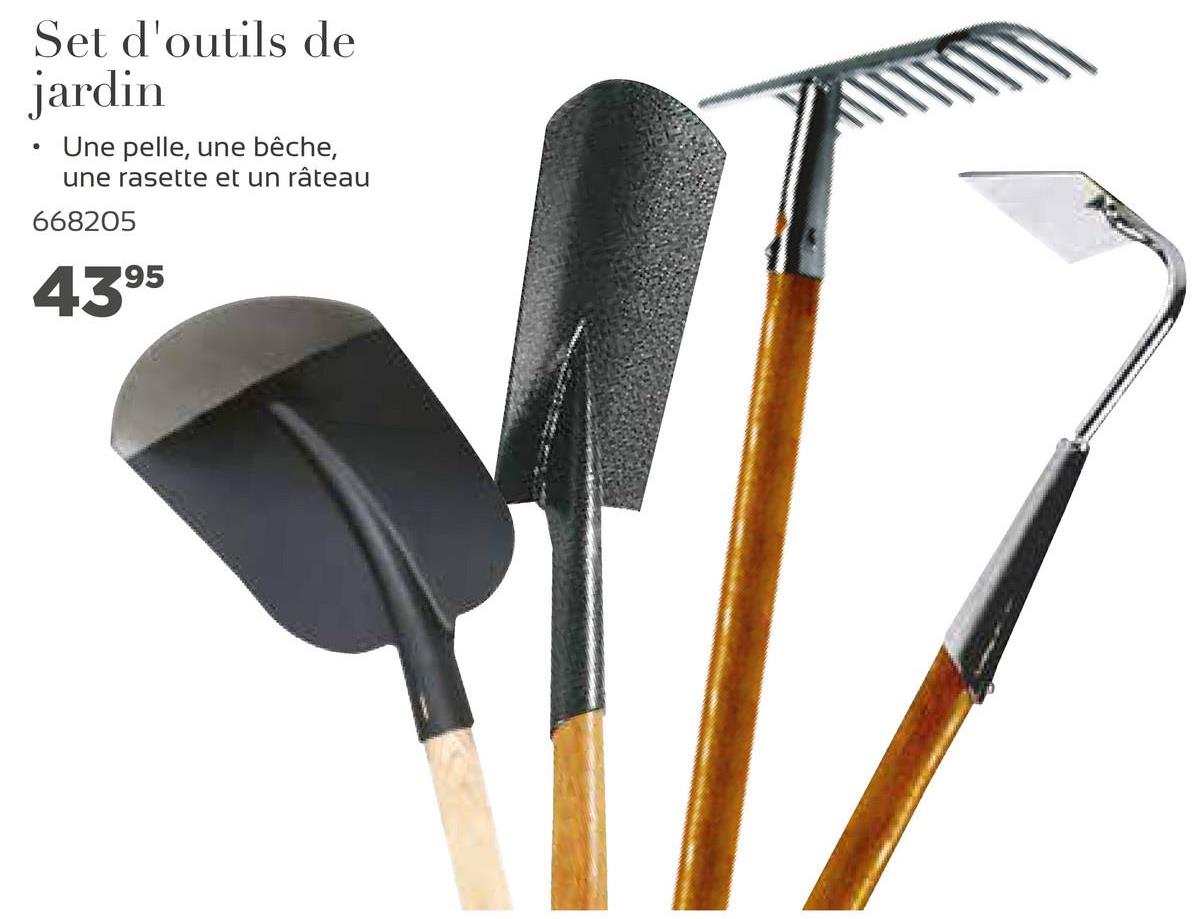Set d'outils de
jardin
Une pelle, une bêche,
une rasette et un râteau
.
668205
4395
