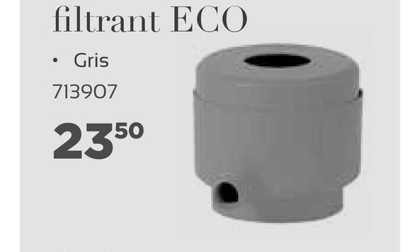 filtrant ECO
Gris
713907
2350
