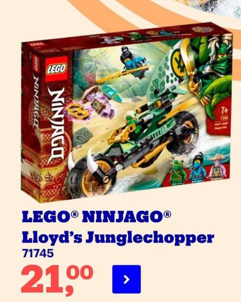 LEGO
LEGO
NINJAGO
23
7+
כמה
NINJAGO
LEGO® NINJAGO®
Lloyd's Junglechopper
71745
2100
