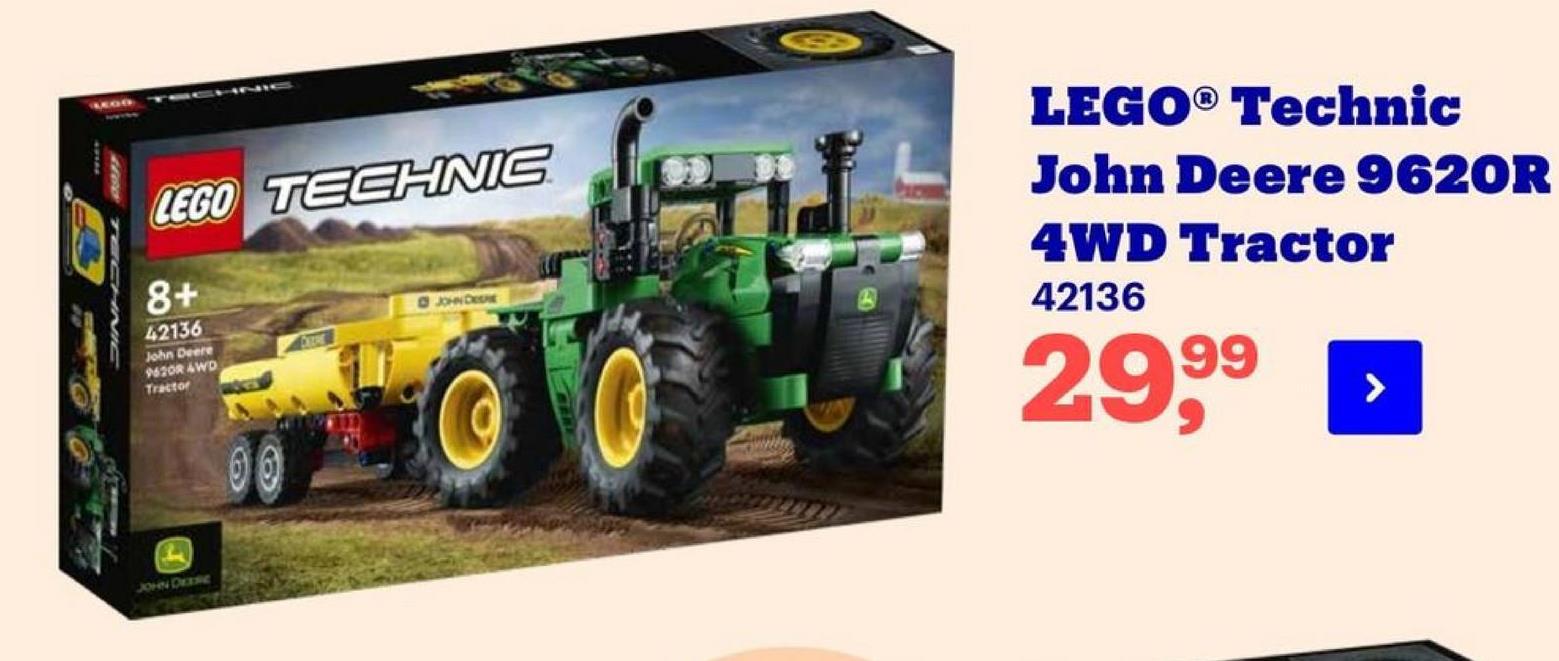 LEGO TECHNIC
LEGO® Technic
John Deere 9620R
4WD Tractor
42136
8+
42136
John Deere
9690R AWD
Tractor
29,99
>
@

