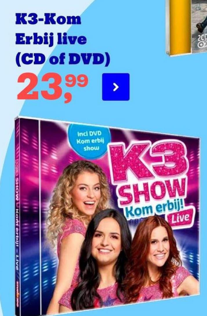 K3-Kom
Erbij live
(CD of DVD)
23,99
>
Incl DVD
Kom erbij
show
KI
SHOW
3 SHOW Komorbu – Live
Rom erbij!
Live
