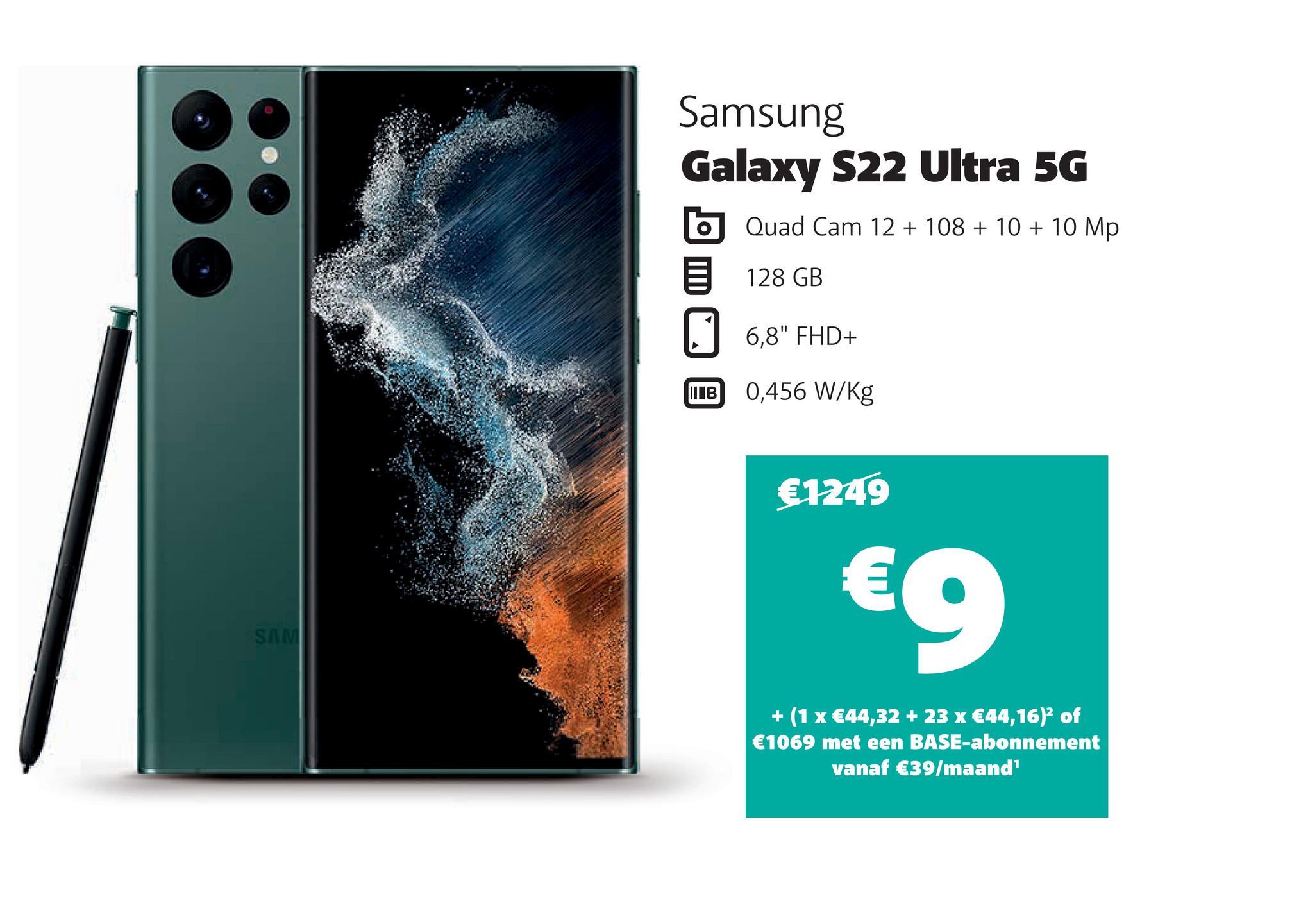 G80
SAM
Samsung
Galaxy S22 Ultra 5G
Quad Cam 12 + 108 + 10 + 10 Mp
128 GB
6,8" FHD+
0,456 W/kg
IB
€1249
€9
+ (1 x €44,32 + 23 x €44,16)² of
€1069 met een BASE-abonnement
vanaf €39/maand¹