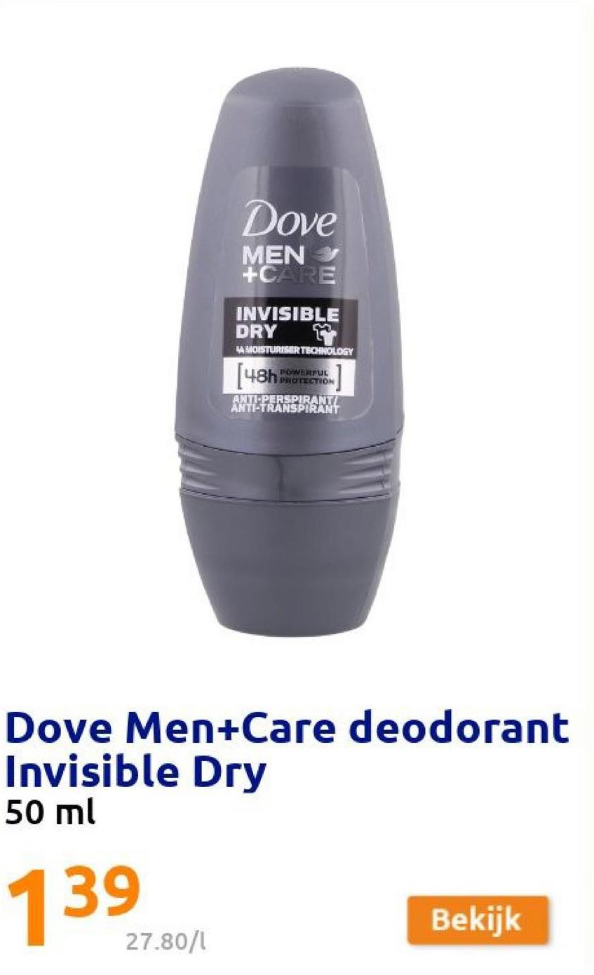 Dove
MEN
+CARE
INVISIBLE
DRY โจ
MOISTURISERTBODOLOGY
[48h:
POWERFUL
DIOTECTION
ANTI-PERSPIRANT
ANTI-TRANSPIRANT
Dove Men+Care deodorant
Invisible Dry
50 ml
1396
Bekijk
27.80/1
