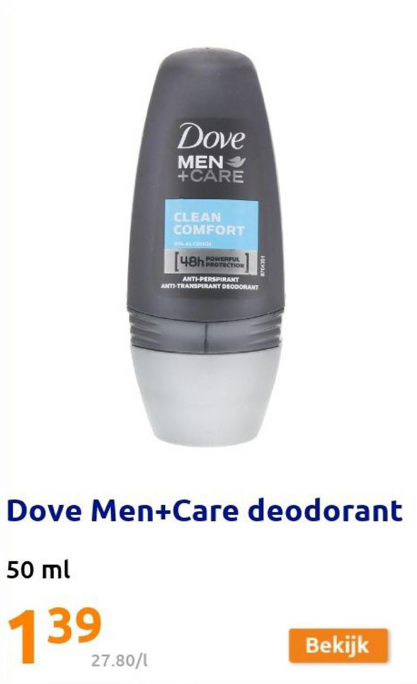 Dove
MENS
+CARE
CLEAN
COMFORT
ALD
(48h
POWERFUL
WAST
ANTI-PERSPIRANT
ANTI-TRANSPIRANT DEODORANT
Dove Men+Care deodorant
50 ml
139,00
Bekijk
27.80/1
