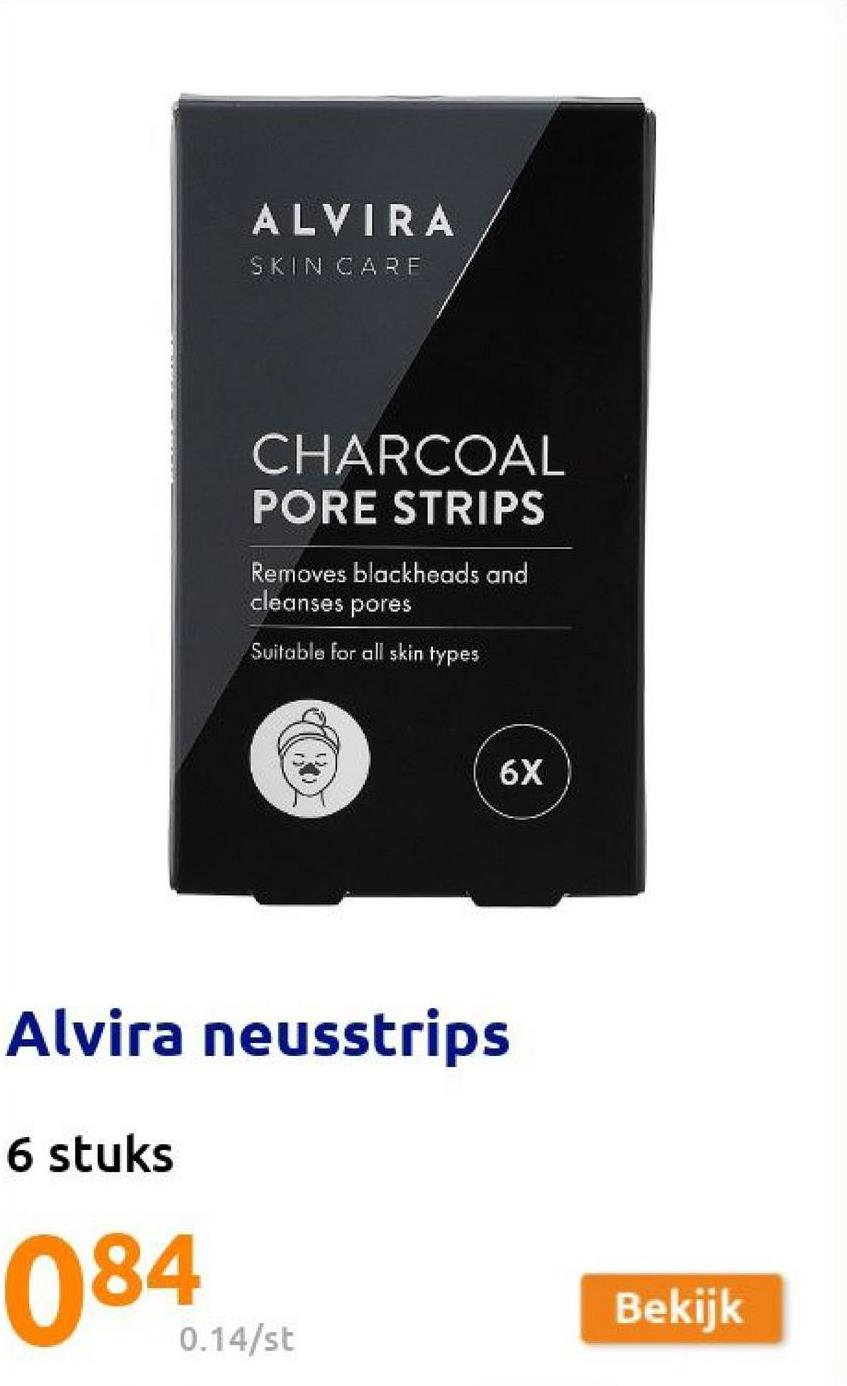 ALVIRA
SKIN CARE
CHARCOAL
PORE STRIPS
Removes blackheads and
cleanses pores
Suitable for all skin types
6X
Alvira neusstrips
6 stuks
084
Bekijk
0.14/st
