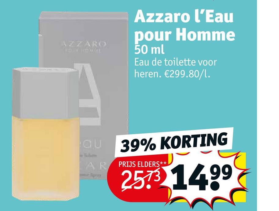Azzaro l'Eau
pour Homme
50 ml
Eau de toilette voor
heren. €299.80/1.
qu 39% KORTING
AR PRIJS ELDERS**
2573149⁹
AZZARO
2016 HD WAL