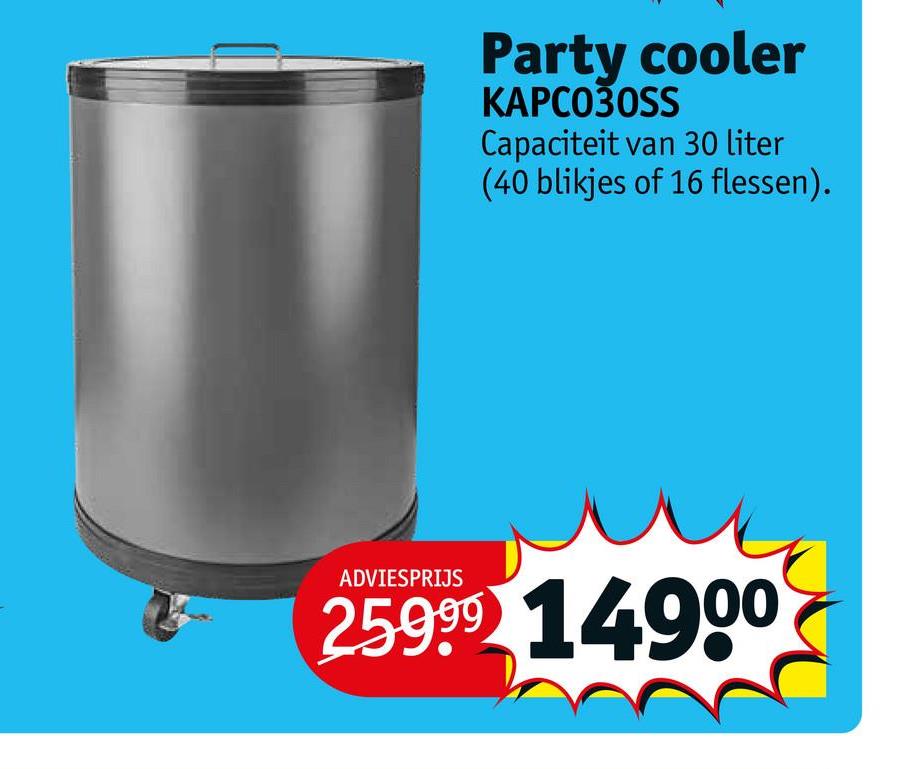 Party cooler
KAPCO30SS
Capaciteit van 30 liter
(40 blikjes of 16 flessen).
ADVIESPRIJS
25999 14900