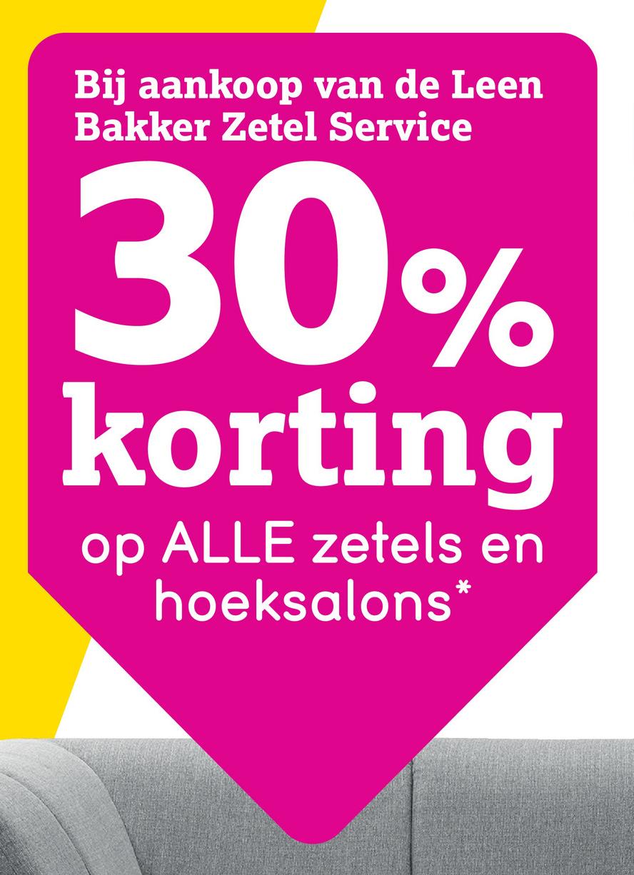 Bij aankoop van de Leen
Bakker Zetel Service
30%
korting
op ALLE zetels en
hoeksalons*