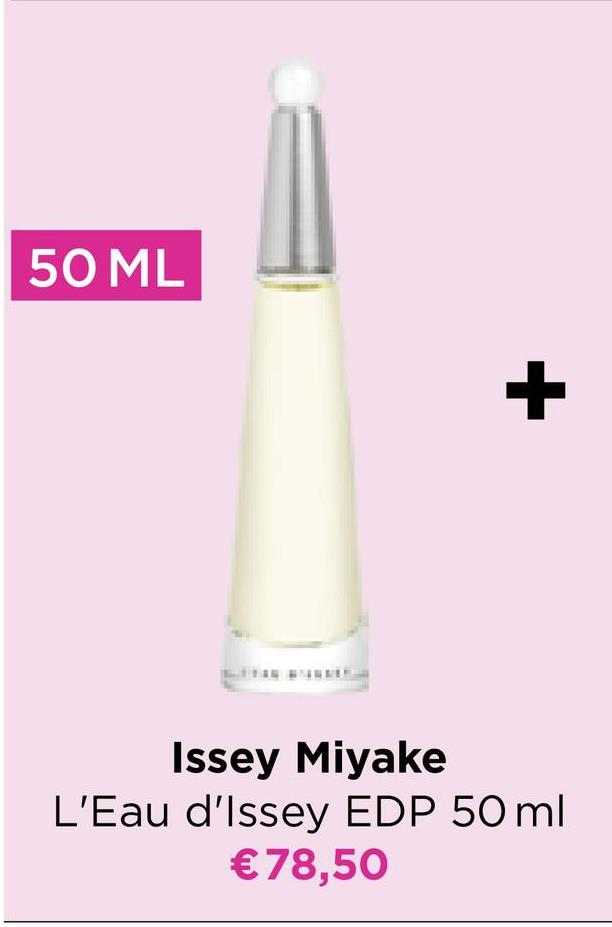 50 ML
+
Issey Miyake
L'Eau d'Issey EDP 50ml
€78,50