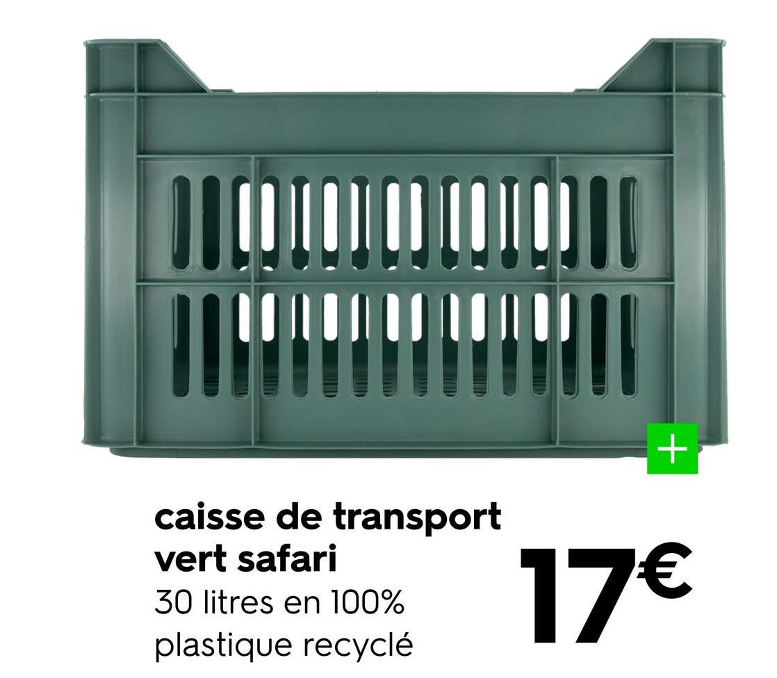 ||[] [] ||
III
caisse de transport
vert safari
30 litres en 100%
plastique recyclé
+
17€