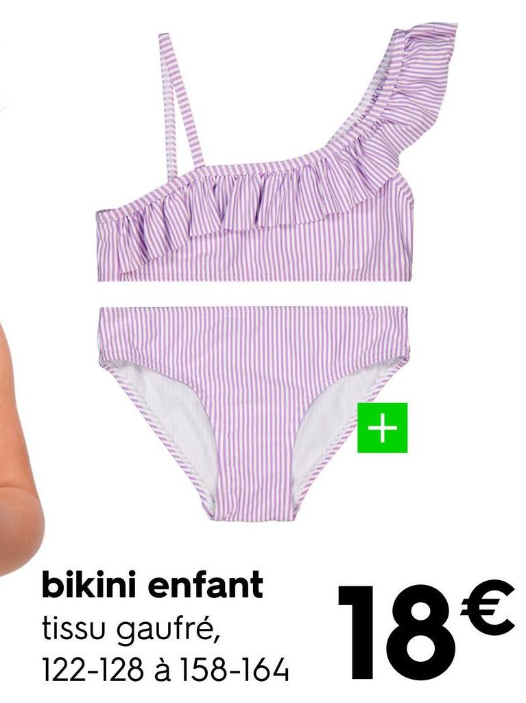 bikini enfant
tissu gaufré,
122-128 à 158-164
+
18€