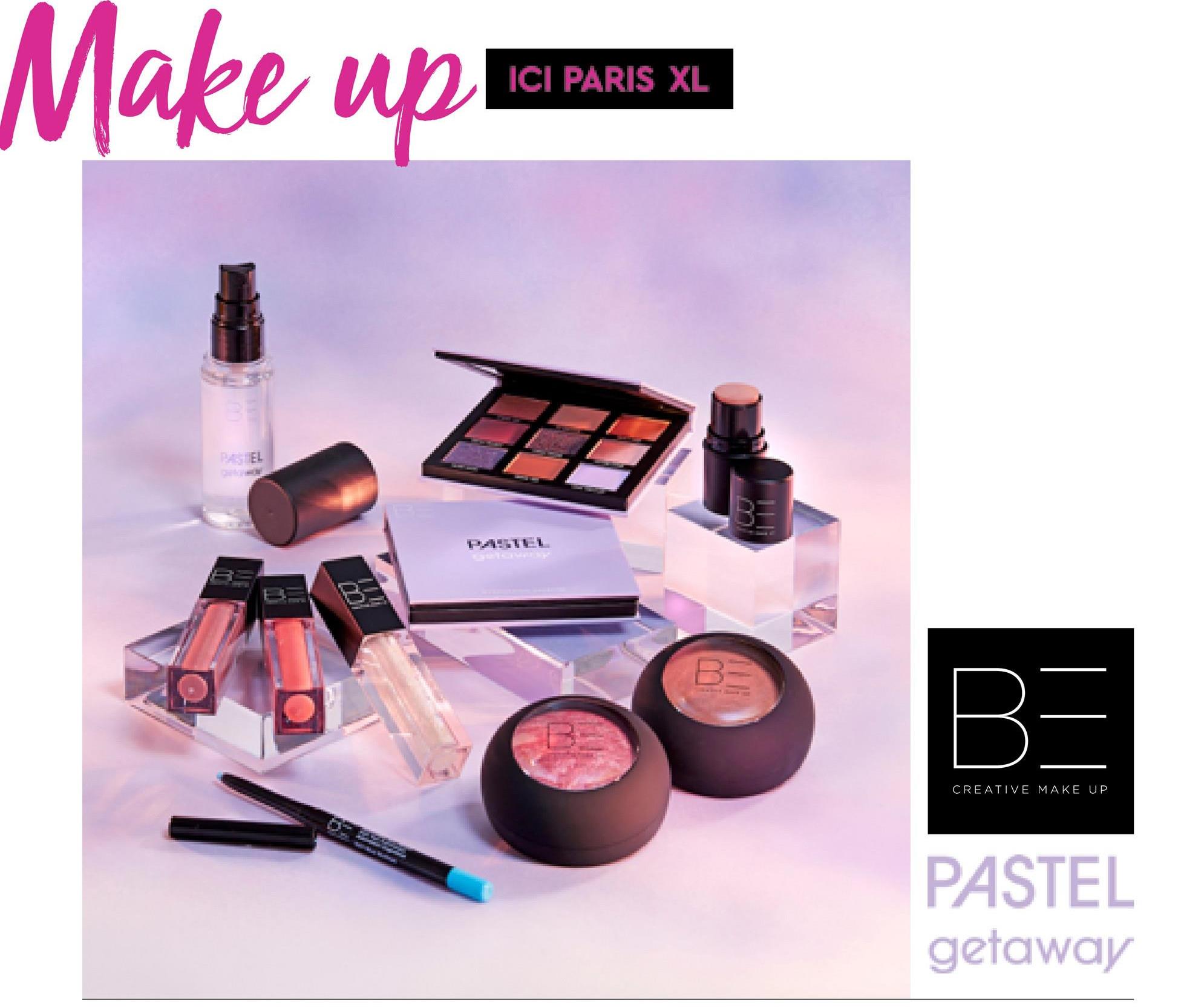Make up
PASTEL
B²
CON
ICI PARIS XL
A
m
Saint Sa
BE
CREATIVE MAKE UP
PASTEL
getaway