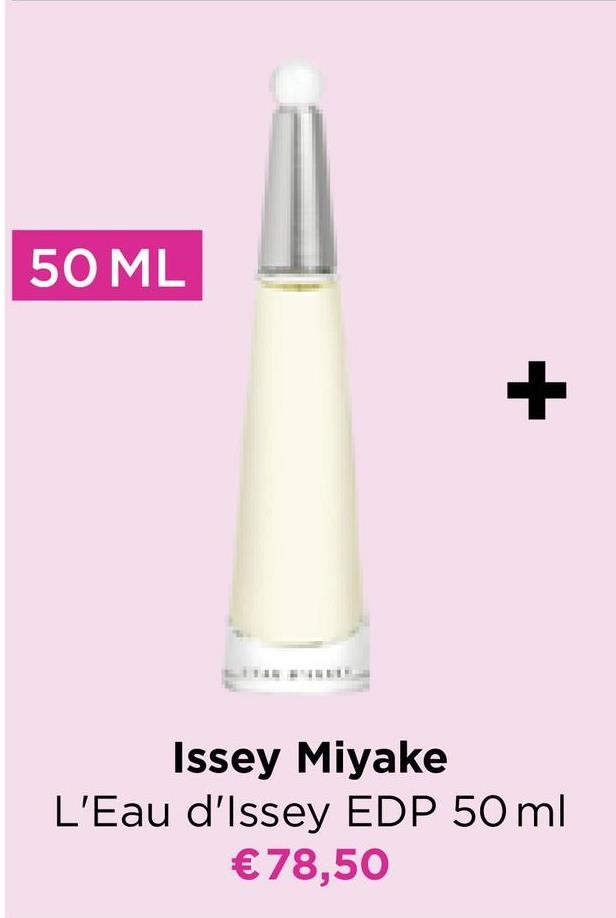 50 ML
+
Issey Miyake
L'Eau d'Issey EDP 50ml
€ 78,50