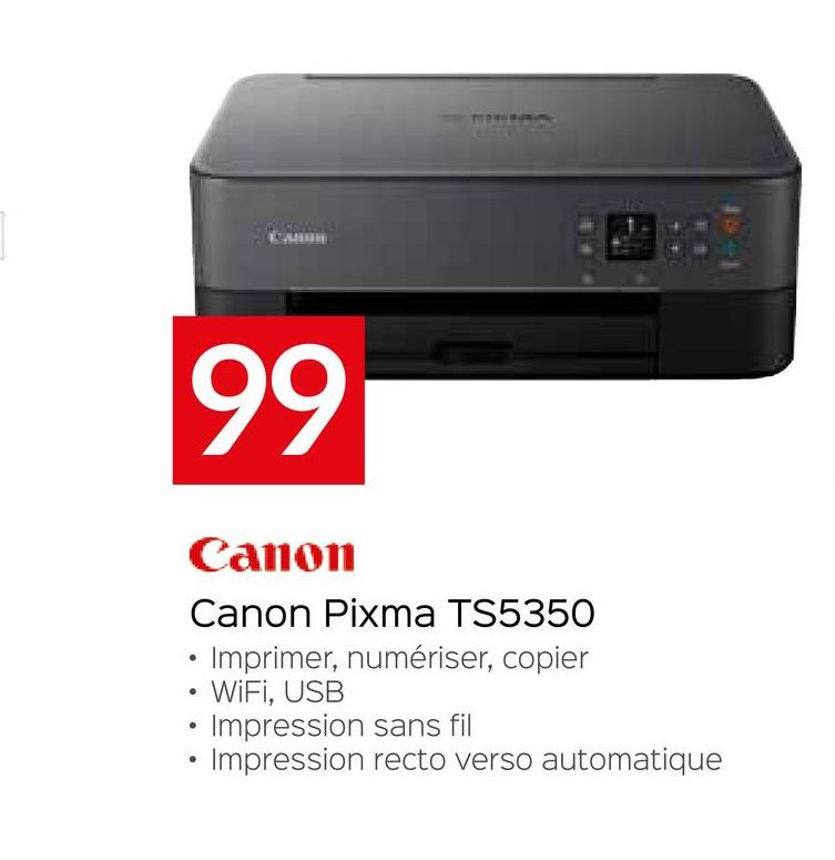 99
Canon
Canon Pixma TS5350
Imprimer, numériser, copier
WiFi, USB
Impression sans fil
Impression recto verso automatique
●
●