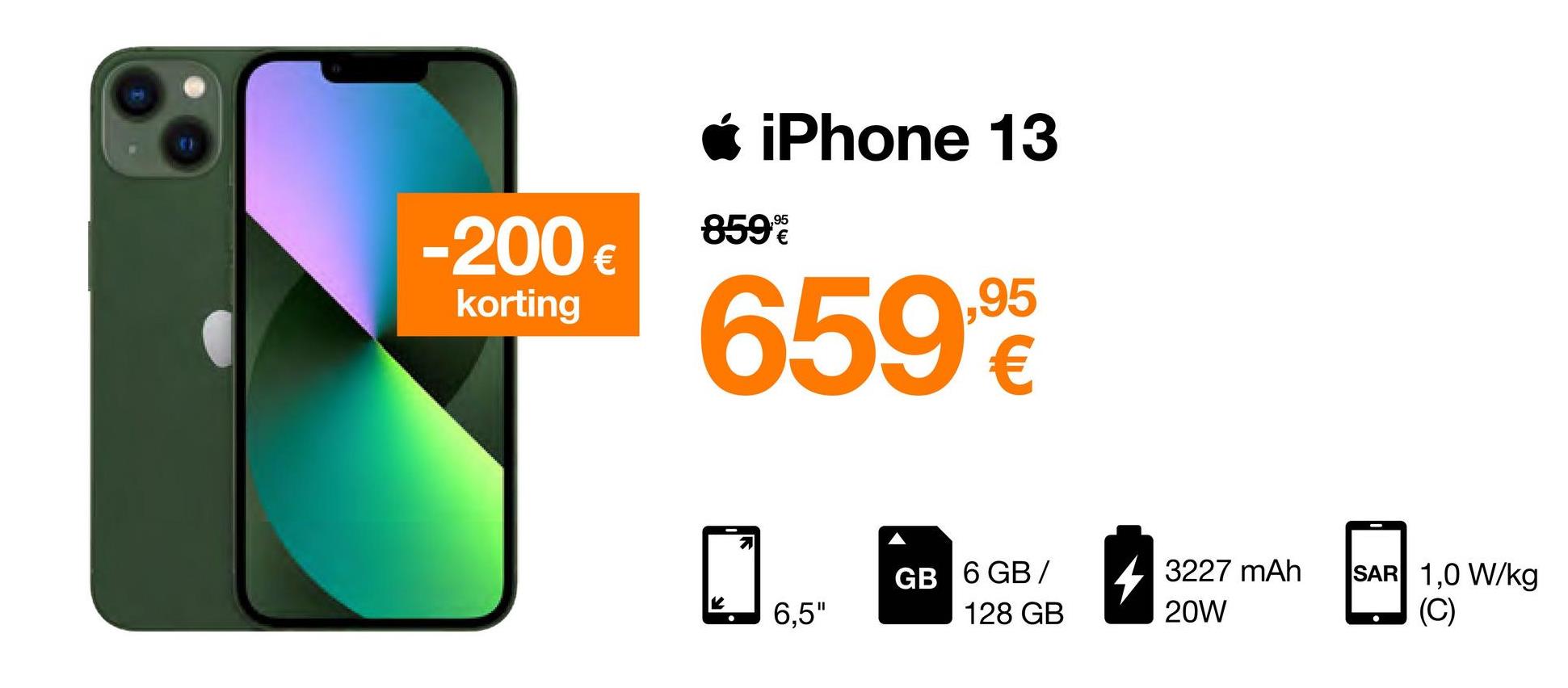-200 €
korting
* iPhone 13
859%
659.9
€
K
●
2
6,5"
GB 6 GB/
128 GB
3227 mAh
20W
SAR 1,0 W/kg
(C)