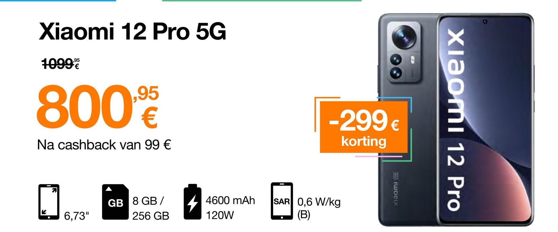 Xiaomi 12 Pro 5G
1099%
8009
Na cashback van 99 €
2
6,73"
GB 8 GB /
256 GB
4600 mAh
120W
-299 €
korting
SAR 0,6 W/kg
(B)
woerx
Xiaomi 12 Pro