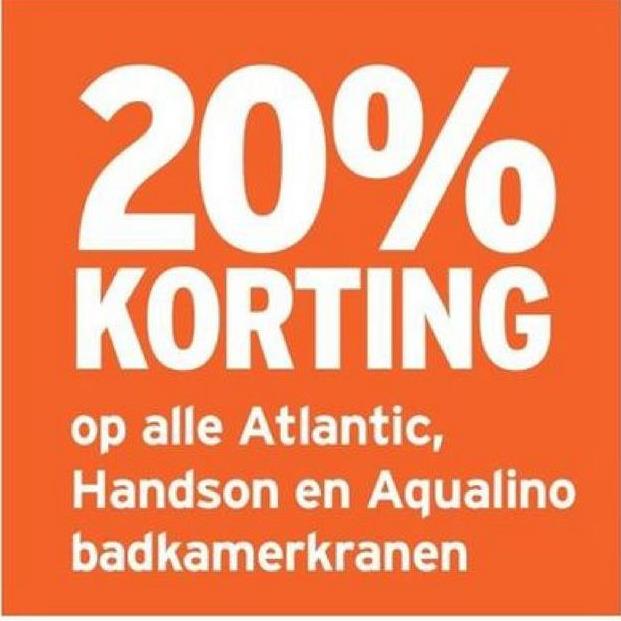 20%
KORTING
op alle Atlantic,
Handson en Aqualino
badkamerkranen