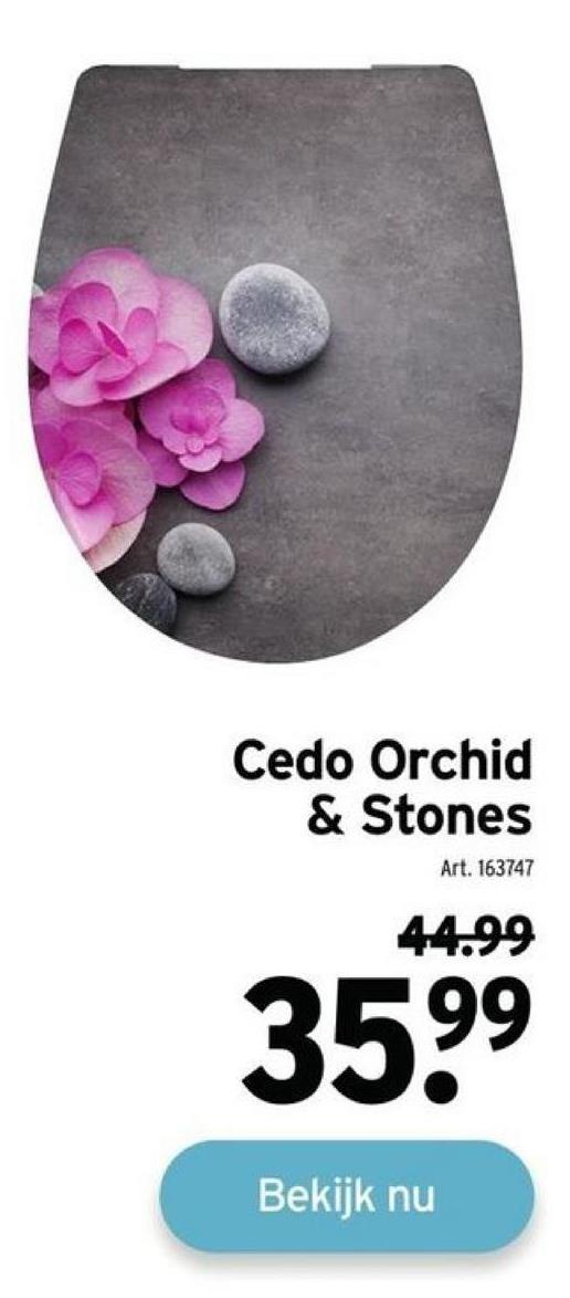 Cedo Orchid
& Stones
Art. 163747
44.99
35⁹⁹
Bekijk nu