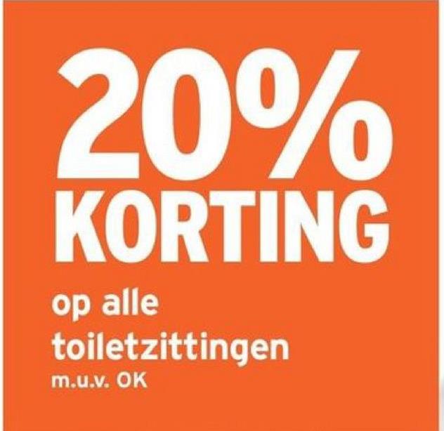 20%
KORTING
op alle
toiletzittingen
m.u.v. OK