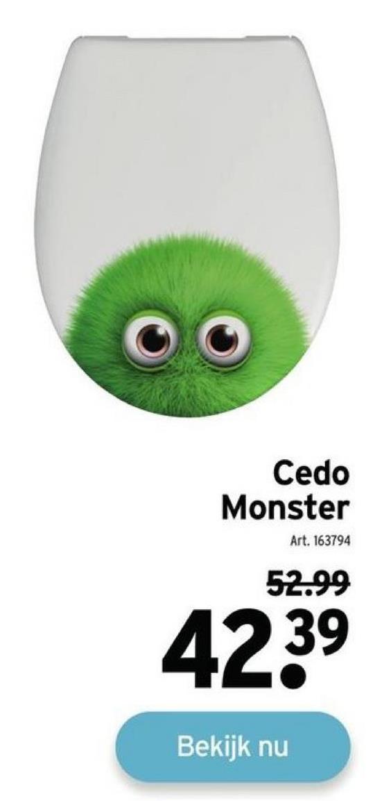 Cedo
Monster
Art. 163794
52.99
42.39
Bekijk nu
