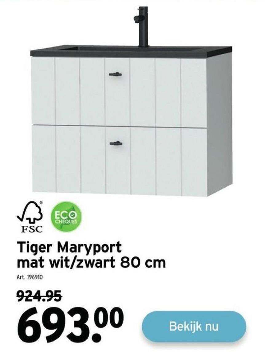 ECO
CHEQUES
FSC
Tiger Maryport
mat wit/zwart 80 cm
Art. 196910
924.95
693.⁰⁰
Bekijk nu