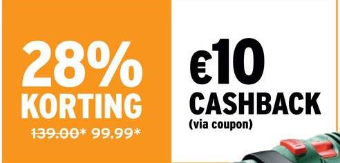 28% €10
KORTING
139.00* 99.99*
CASHBACK
(via coupon)