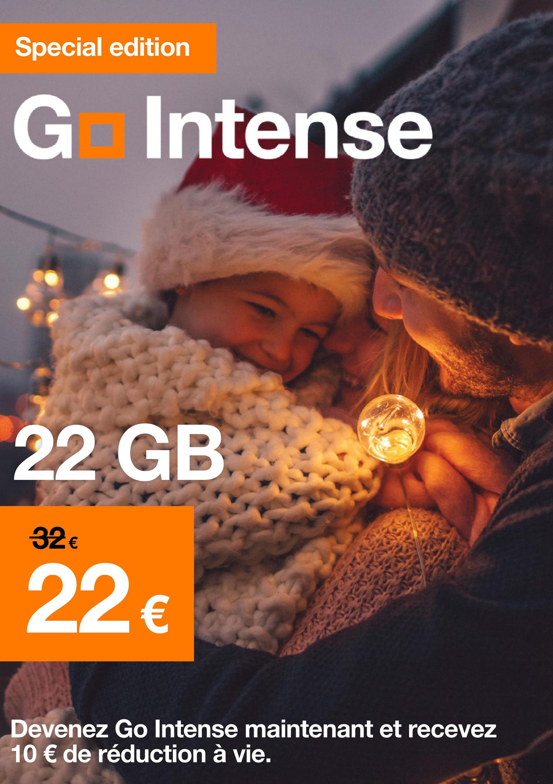 Special edition
Go Intense
22 GB
32 €
22 €
Devenez Go Intense maintenant et recevez
10 € de réduction à vie.