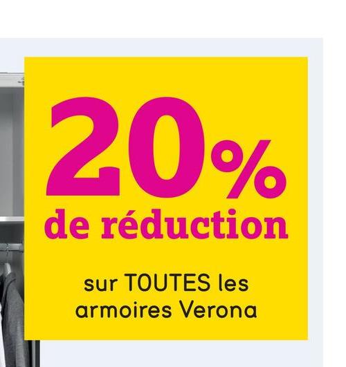 20%
de réduction
sur TOUTES les
armoires Verona