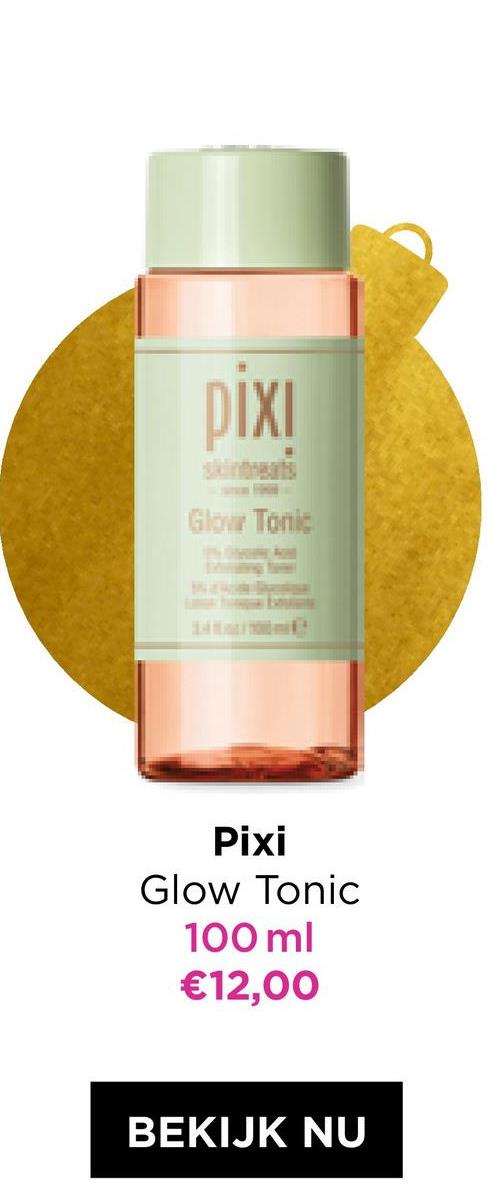 DIXI
Glow Tonic
Pixi
Glow Tonic
100 ml
€12,00
BEKIJK NU