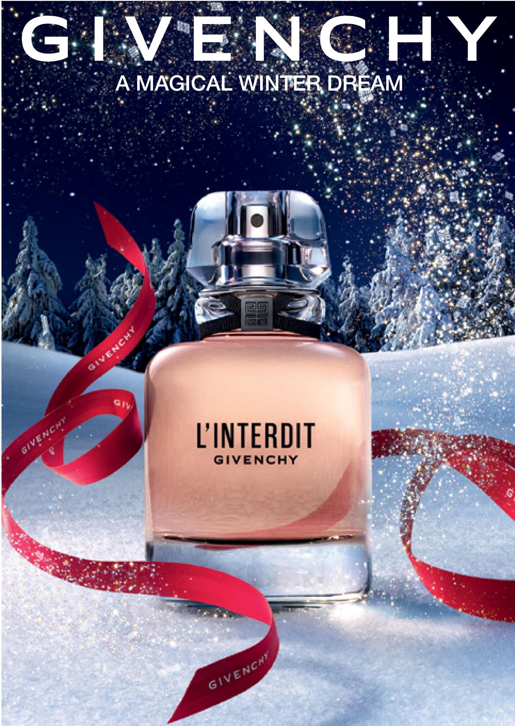 GIVENCHY
A MAGICAL WINTER DREAM
GIVENCHY
GIVENCHY
no
L'INTERDIT
GIVENCHY
GIVENCHY