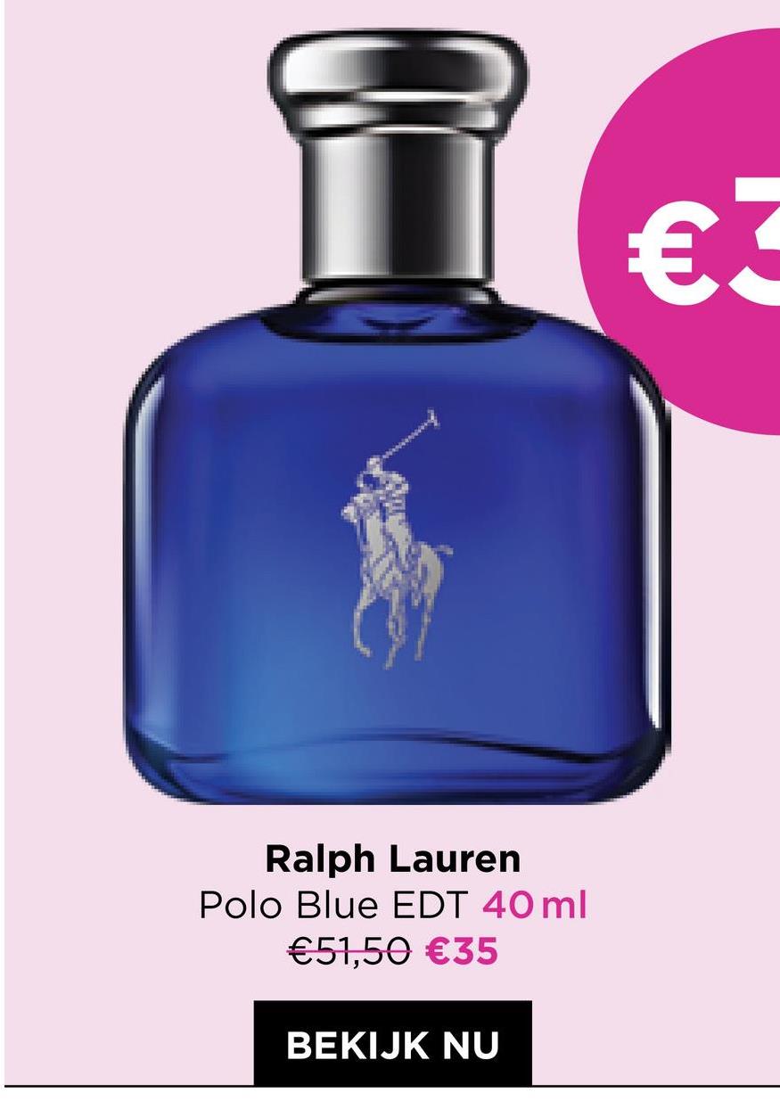 Ralph Lauren
Polo Blue EDT 40 ml
€51,50 €35
BEKIJK NU
€3