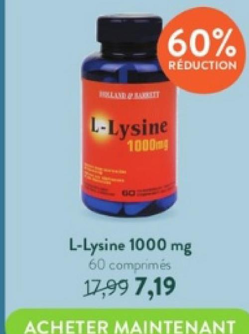 60%
RÉDUCTION
L-Lysine
1000m
60
L-Lysine 1000 mg
60 comprimés
17,99 7,19
ACHETER MAINTENANT