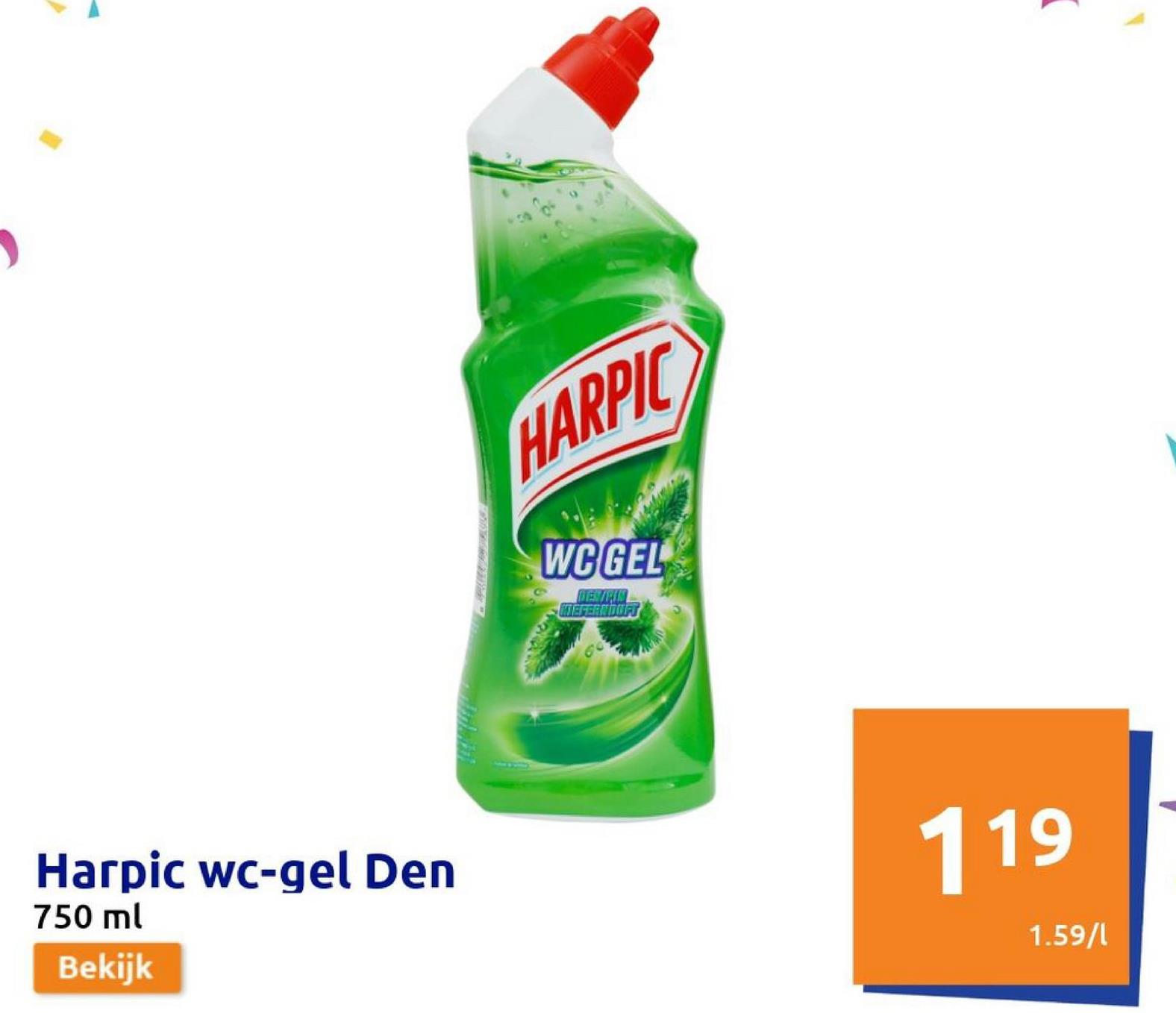 Harpic wc-gel Den
750 ml
Bekijk
HARPIC
WCGEL
KIEFERNDUFT
(
119
1.59/1