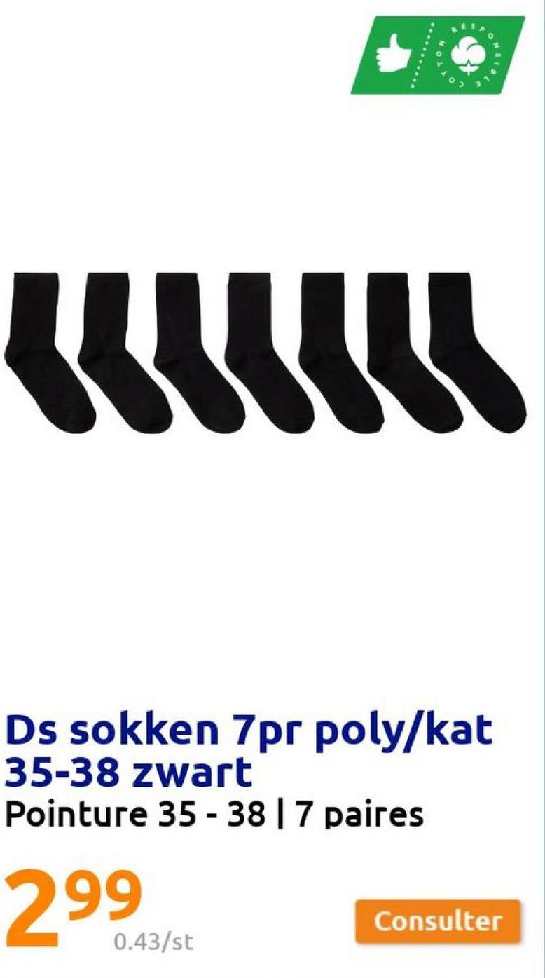 RIGH
Ds sokken 7pr poly/kat
35-38 zwart
Pointure 35 - 38 | 7 paires
29⁹43/
0.43/st
Consulter