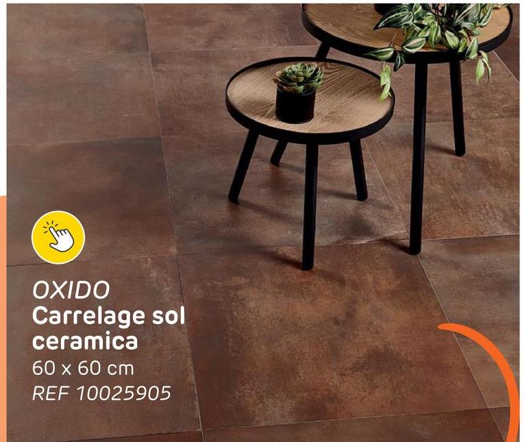 OXIDO
Carrelage sol
ceramica
60 x 60 cm
REF 10025905