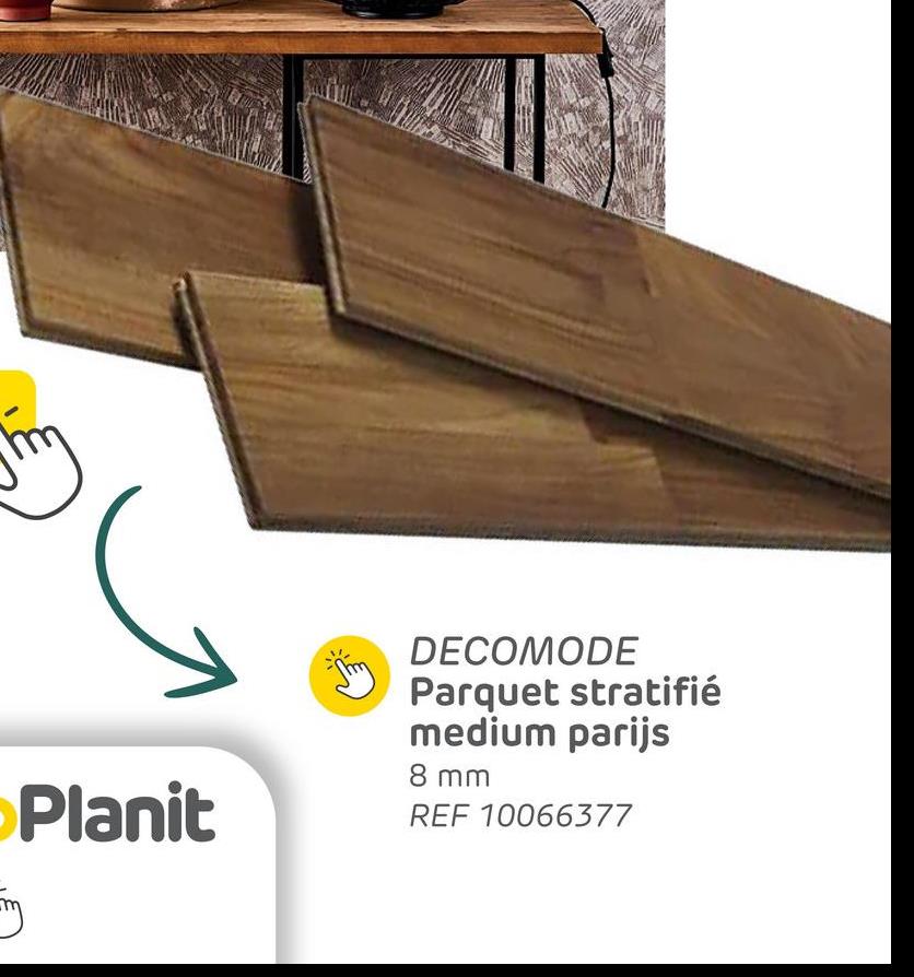 Planit
5
DECOMODE
Parquet stratifié
medium parijs
8 mm
REF 10066377