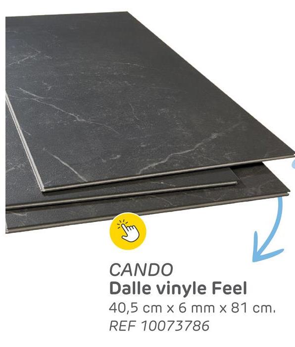 CANDO
Dalle vinyle Feel
40,5 cm x 6 mm x 81 cm.
REF 10073786